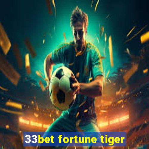 33bet fortune tiger